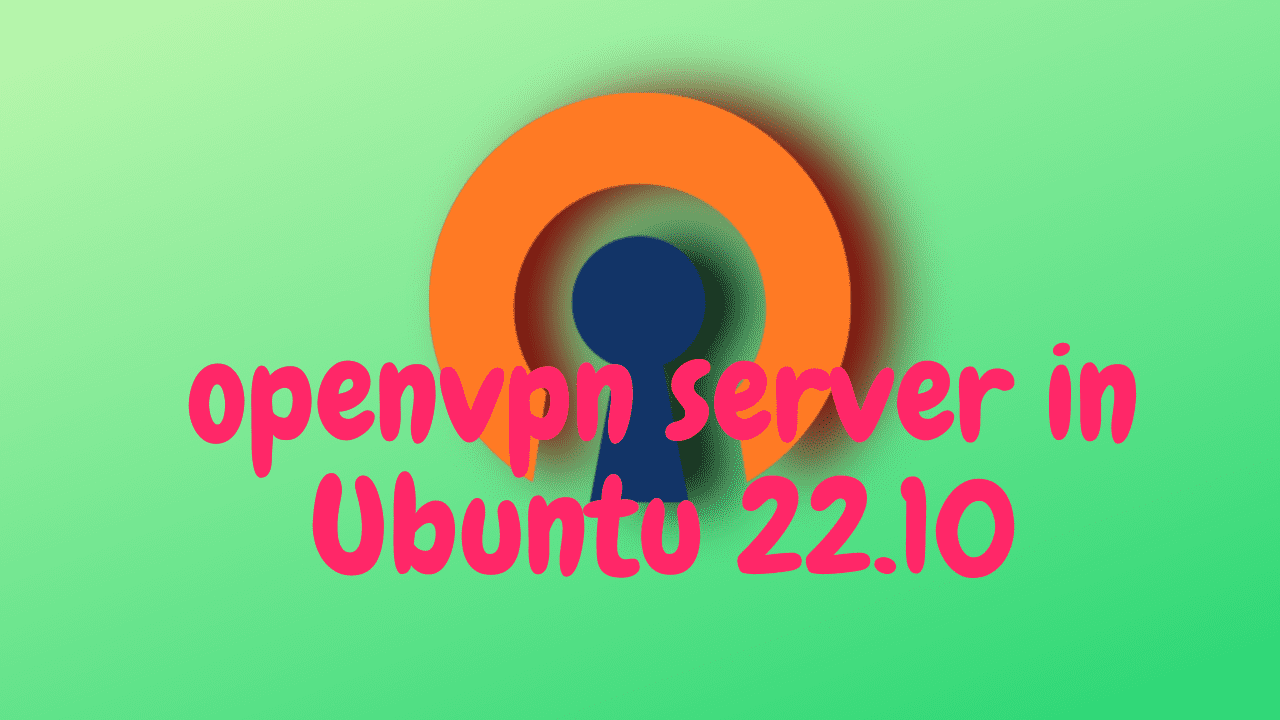 Install and setup openvpn in Ubuntu 22.10