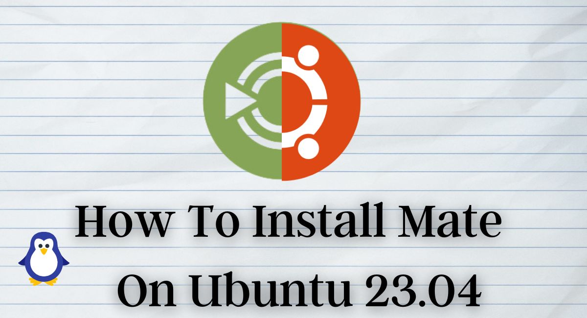 Install Mate On Ubuntu 23.04 Desktop : The Fastest Ubuntu Flavour