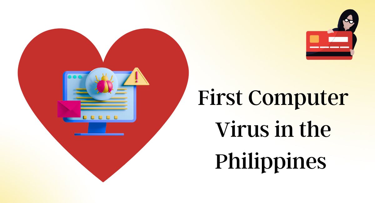 First Computer Virus in the Philippines on 4, May, 2000