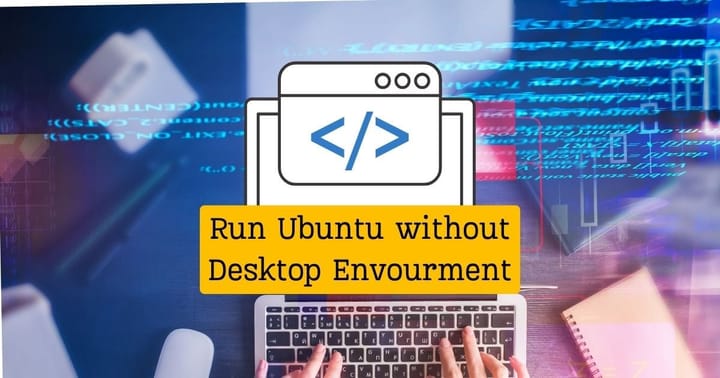 Run Ubuntu without Desktop Envourment Thumbnail
